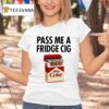 Pass Me A Fridge Cig Zero Coke Parody T Shirt