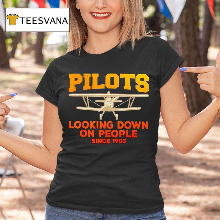Pilot Looking Down On People Since T Shirt Pilot Looking Down On People Since T Shirt