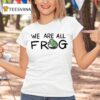 Portland We Are All Frog T Shirt