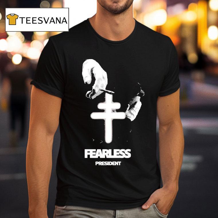 President Fearless T Shirt President Fearless T Shirt
