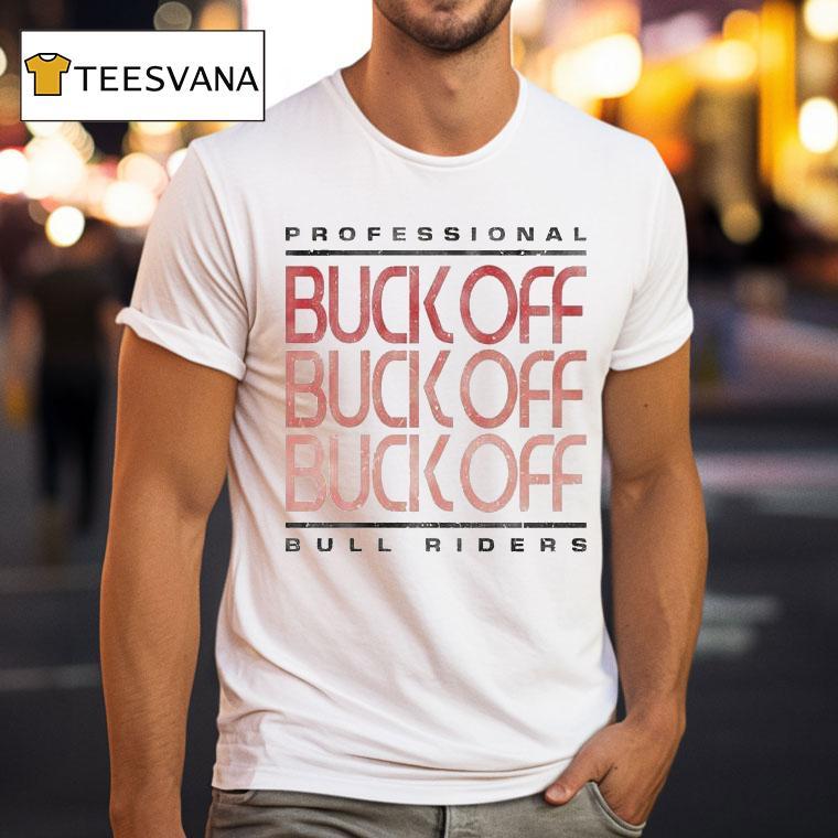 Professional Bull Riders Buck Off Repea T Shirt Professional Bull Riders Buck Off Repea T Shirt