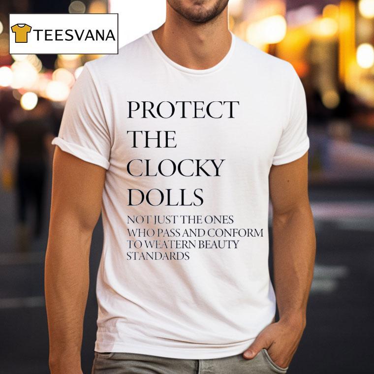 Protect The Clocky Dolls Not Just The Ones Who Pass And Conform T Shirt Protect The Clocky Dolls Not Just The Ones Who Pass And Conform T Shirt