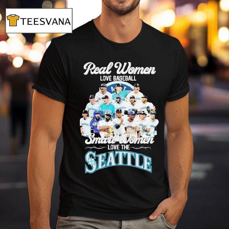 Real Women Love Baseball Smart Women Love The Seattle Mariners T Shirt Real Women Love Baseball Smart Women Love The Seattle Mariners T Shirt