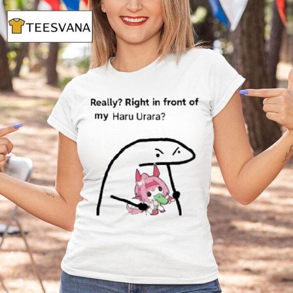 Really Right In Front Of My Haru Urara T Shirt