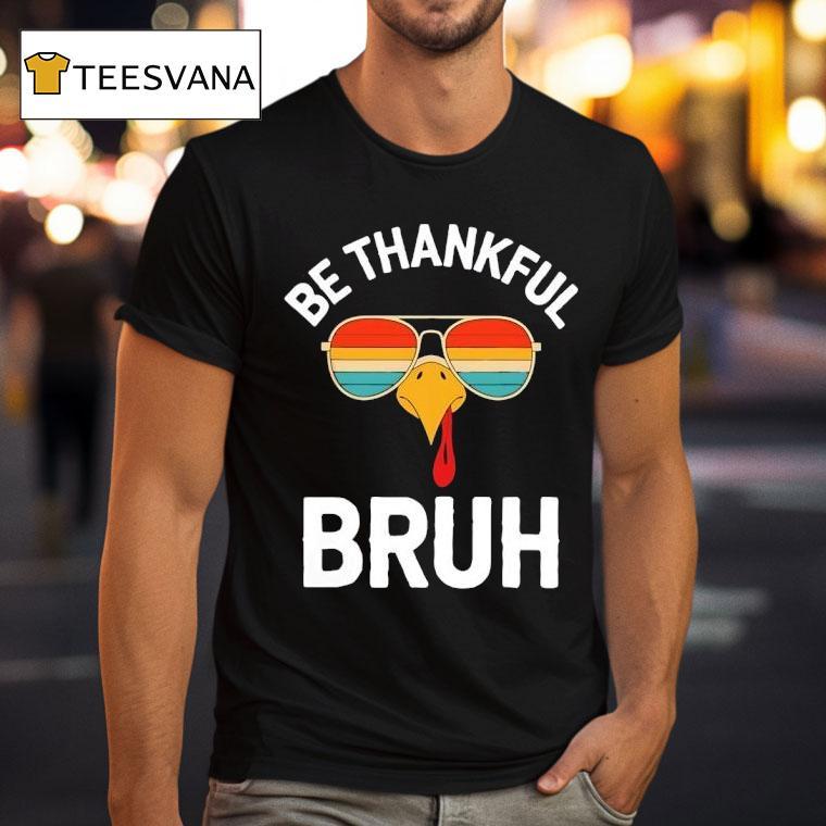 Rooster Sunglasses Be Thankful Bruh Vintage T Shirt Rooster Sunglasses Be Thankful Bruh Vintage T Shirt