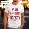 Sana Play Fucking Hockey T Shirt