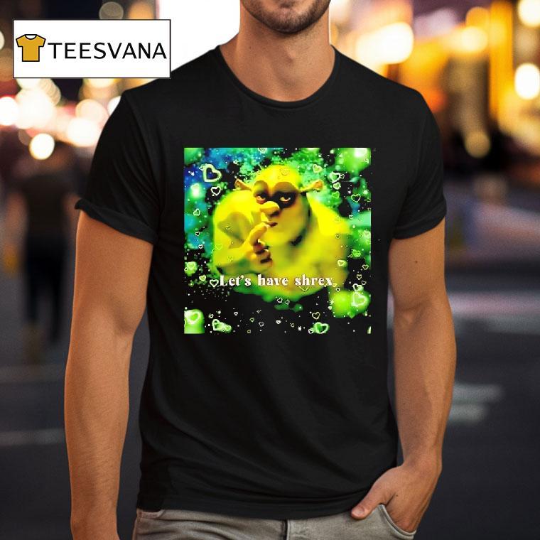 Shrek Wazowski Let S Have Shrex T Shirt Shrek Wazowski Let S Have Shrex T Shirt