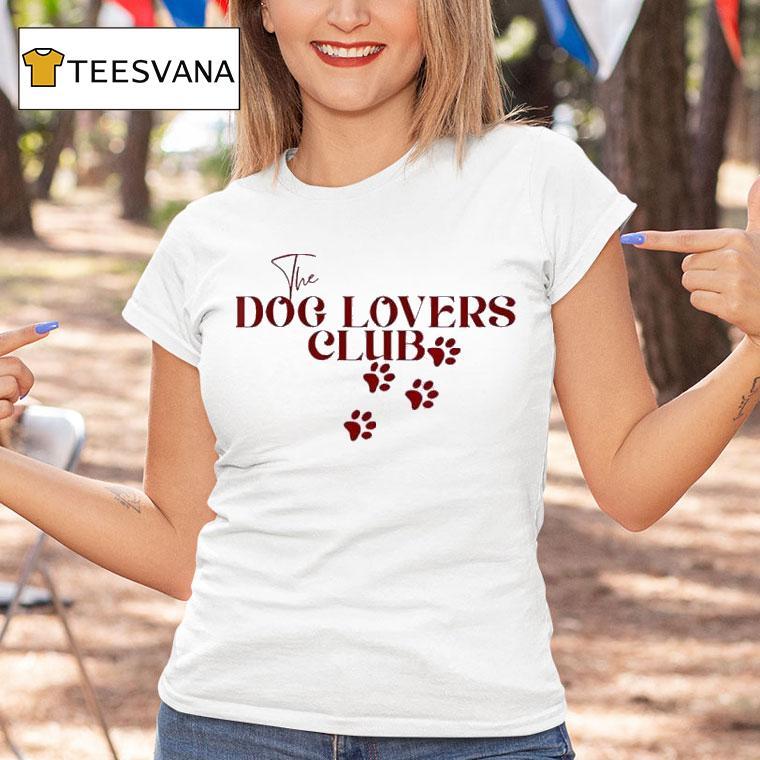 The Dog Lovers Club T Shirt The Dog Lovers Club T Shirt