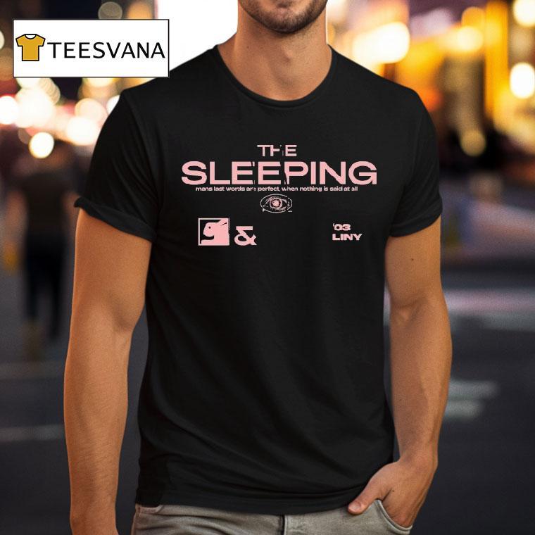 The Sleeping Mans Last Words Are Perfect When Nothing Is Said At All T Shirt The Sleeping Mans Last Words Are Perfect When Nothing Is Said At All T Shirt