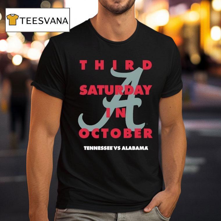 Third Saturday In October Tennessee Volunrs Vs Alabama Crimson Tide T Shirt Third Saturday In October Tennessee Volunrs Vs Alabama Crimson Tide T Shirt