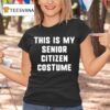 This Is My Senior Citizen Costume Halloween T Shirt
