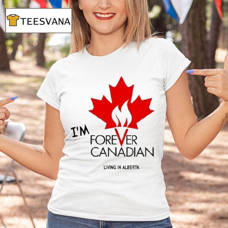 Thomas Lukaszuk Im Forever Canadian Living In Alberta T Shirt Thomas Lukaszuk Im Forever Canadian Living In Alberta T Shirt