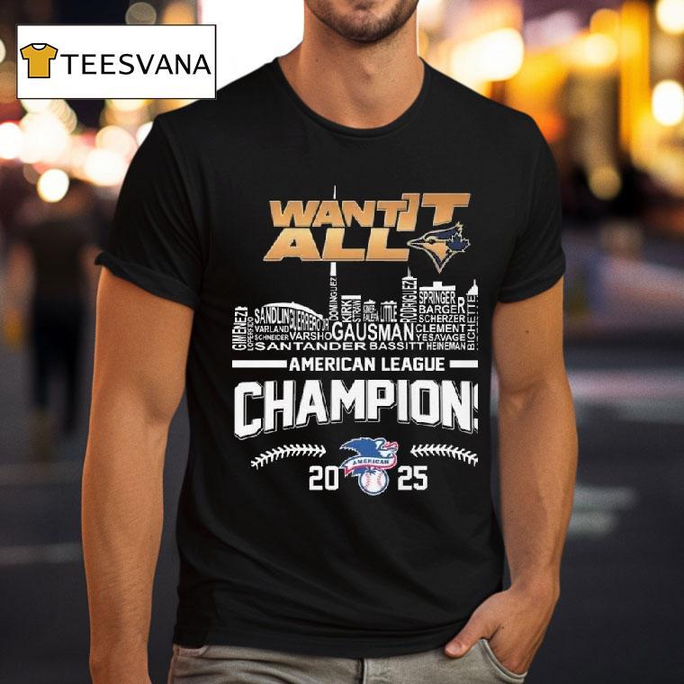 Toronto Blue Jays Want It All Champions T Shirt Toronto Blue Jays Want It All Champions T Shirt