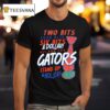 Two Bits Four Bits Six Bits A Dollar All For The Gators Stand Up And Holler T Shirt