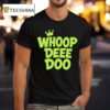 Whoop Dee Doo T Shirt