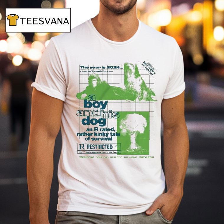 A Kinky Tale Of Survival The Year Is A Boy And His Dog Terrifying Sensual Despotic Titillating Irreveren T Shirt A Kinky Tale Of Survival The Year Is A Boy And His Dog Terrifying Sensual Despotic Titillating Irreveren T Shirt