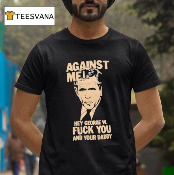 Against Me George Bush T Shirt