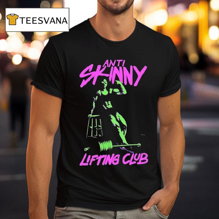 Anti Skinny Lifting Club T Shirt Anti Skinny Lifting Club T Shirt
