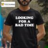 Back To Badlands Looking For A Bad Time T Shirt