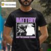 Battery Only The Diehard Remain T Shirt