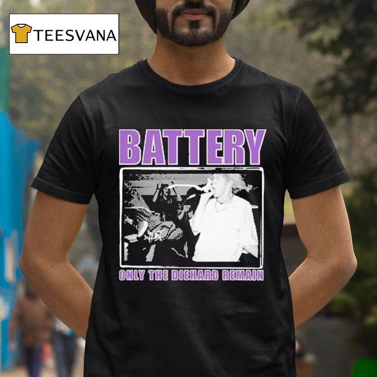 Battery Only The Diehard Remain T Shirt Battery Only The Diehard Remain T Shirt