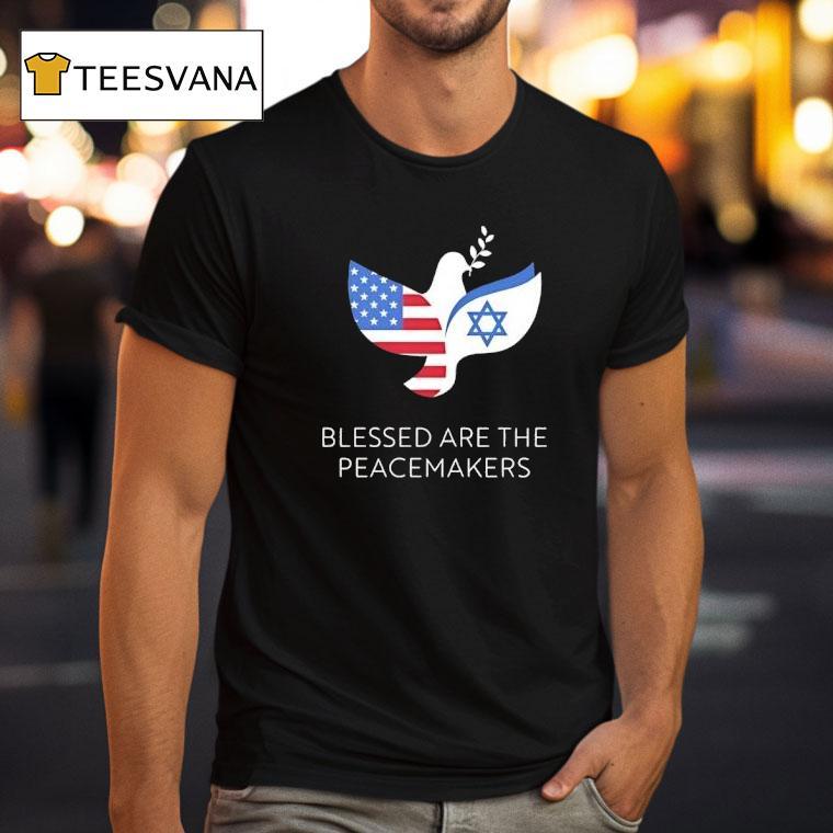 Blessed Are The Peacemakers T Shirt Blessed Are The Peacemakers T Shirt