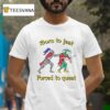 Born To Jest Forced To Ques T Shirt