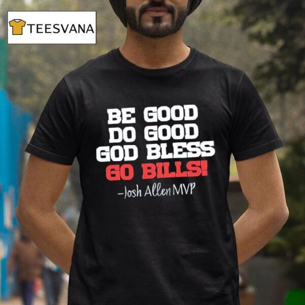 Buffalo Bills Josh Allen Mvp Be Good Do Good Go Bills T Shirt