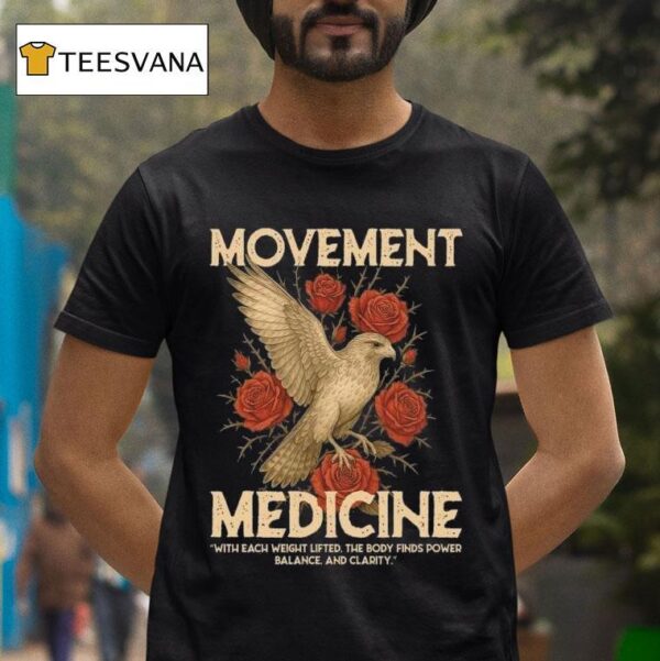Caffeine And Kilos Movement Medicine With Each Weight Lifted The Body Finds Power Balance And Clarity T Shirt