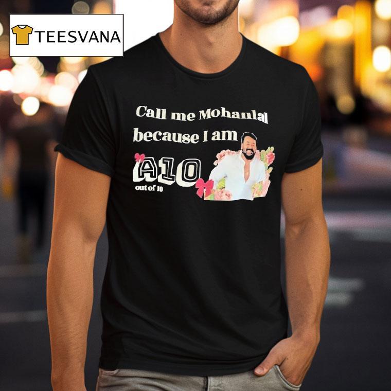 Call Me Mohanlal Because I Am A Out Of T Shirt Call Me Mohanlal Because I Am A Out Of T Shirt