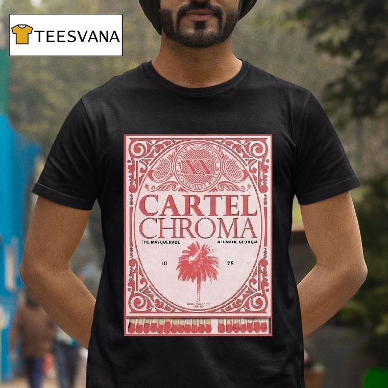 Cartel Chroma Year Anniversary Tour The Masquerade Heaven Atlanta Ga October T Shirt Cartel Chroma Year Anniversary Tour The Masquerade Heaven Atlanta Ga October T Shirt