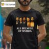 Charlie Kirk All Because Of Words T Shirt
