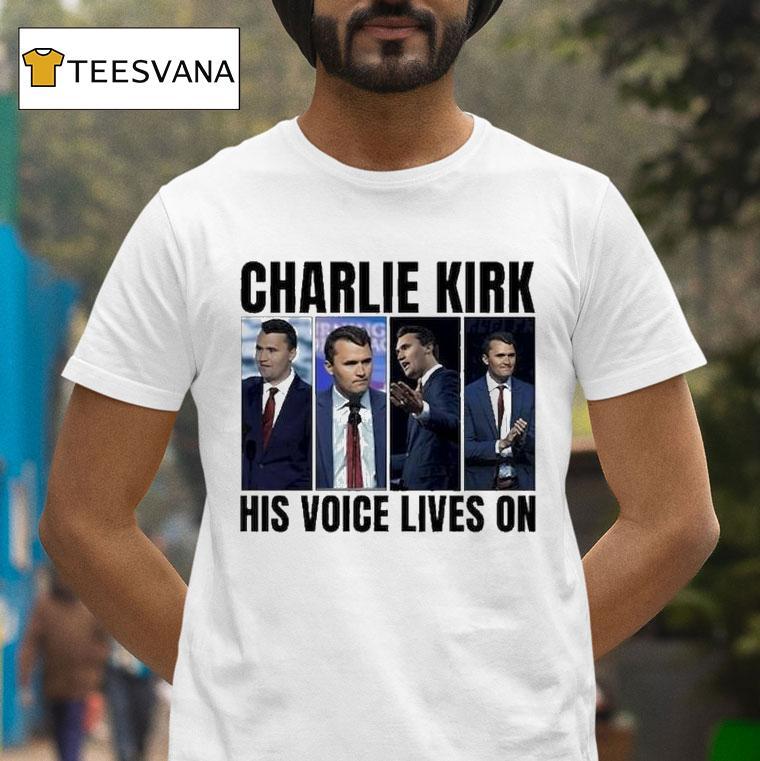 Charlie Kirk His Voice Lives On T Shirt Charlie Kirk His Voice Lives On T Shirt