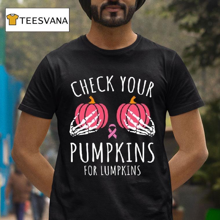 Check Your Pumpkins For Lumpkins October Breast Cancer Awareness T Shirt Check Your Pumpkins For Lumpkins October Breast Cancer Awareness T Shirt