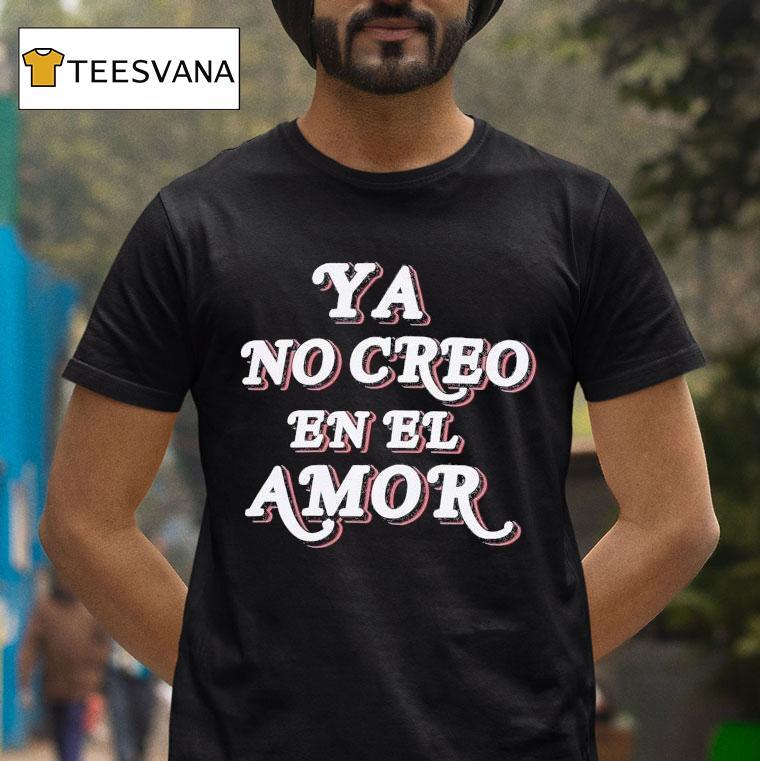 Chicos Toxicos Ya No Creo En El Amor T Shirt Chicos Toxicos Ya No Creo En El Amor T Shirt