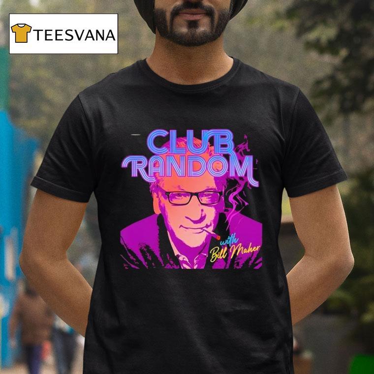 Club Random With Bill Maher T Shirt Club Random With Bill Maher T Shirt