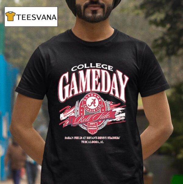 College Gameday Alabama Crimson Tide Roll Tide Saban Field Bryant Denny Stadium Tuscaloosa Al T Shirt