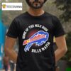 Colorado X Buffalo Bills Backers Home Of The Mile High Bills Mafia T Shirt