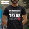 Come Hell Or High Water Texas Strong T Shirt