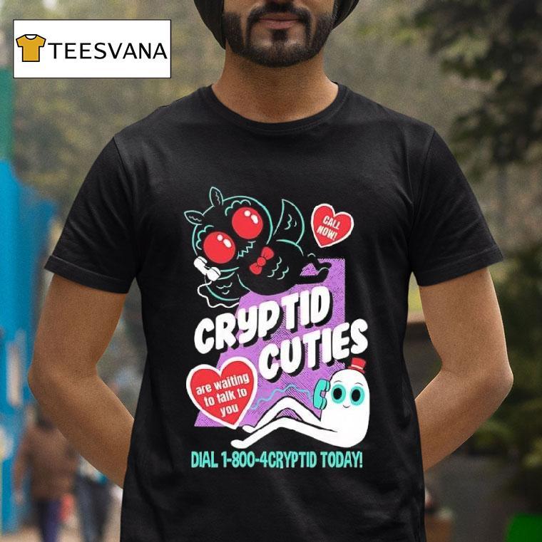 Cryptid Cuties Are Waiting To Talk To You Call Now T Shirt Cryptid Cuties Are Waiting To Talk To You Call Now T Shirt