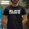 D Block And Stefan Slave The Rave T Shirt