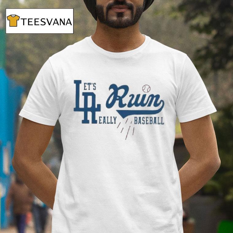 Dodgers La Run Lets Run Really Baseball T Shirt Dodgers La Run Lets Run Really Baseball T Shirt
