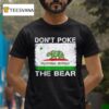 Don T Poke The Bear California Pride T Shirt