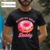 Donut Glaze My Hole Daddy T Shirt