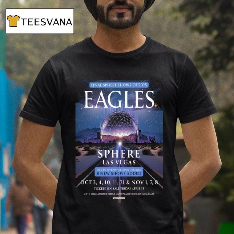 Eagles Final Sphere Show Of Live At Sphere Las Vegas From October To November T Shirt Eagles Final Sphere Show Of Live At Sphere Las Vegas From October To November T Shirt