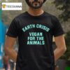 Earth Crisis Vegan For The Animals T Shirt