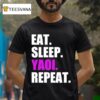 Eat Sleep Yaoi Repea T Shirt
