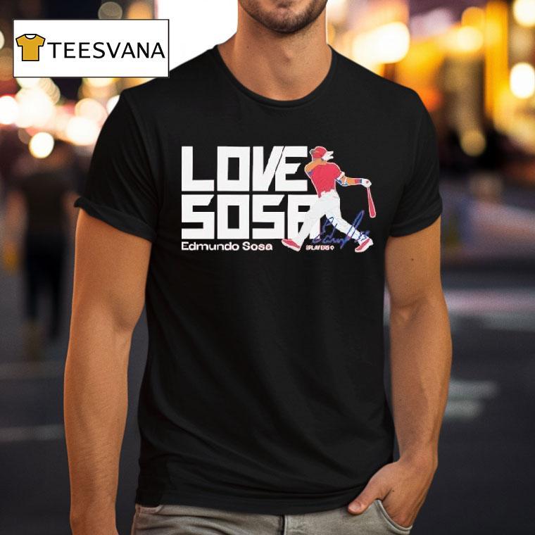 Edmundo Sosa Love Sosa Signature T Shirt Edmundo Sosa Love Sosa Signature T Shirt