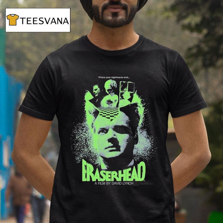 Eraserhead Where Your Nightmares End T Shirt Eraserhead Where Your Nightmares End T Shirt