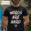 Evan And Katelyn Words Are Hard Chalk T Shirt